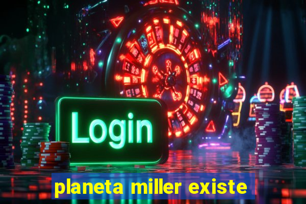 planeta miller existe